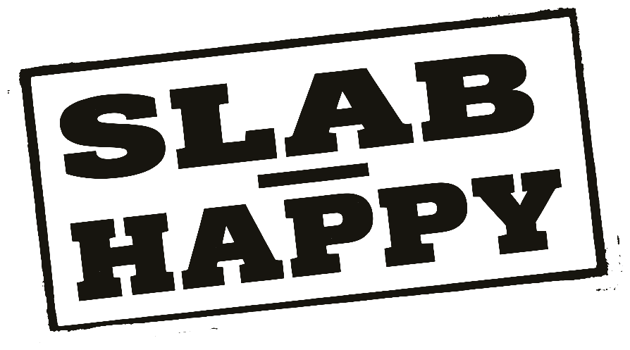 Slab Happy